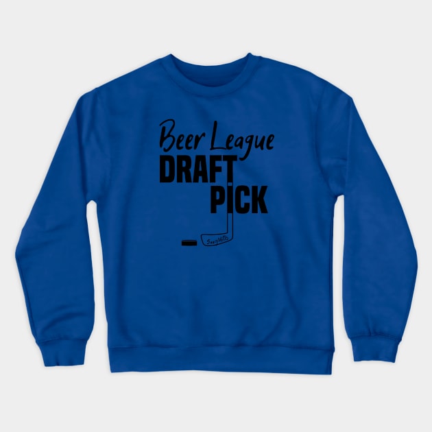 Hockey Beer League Draft Pick Crewneck Sweatshirt by SaucyMittsHockey